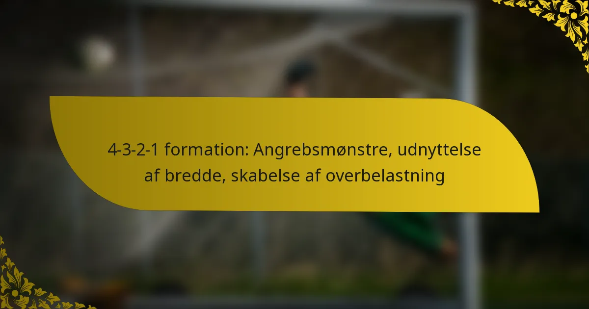 4-3-2-1 formation: Angrebsmønstre, udnyttelse af bredde, skabelse af overbelastning