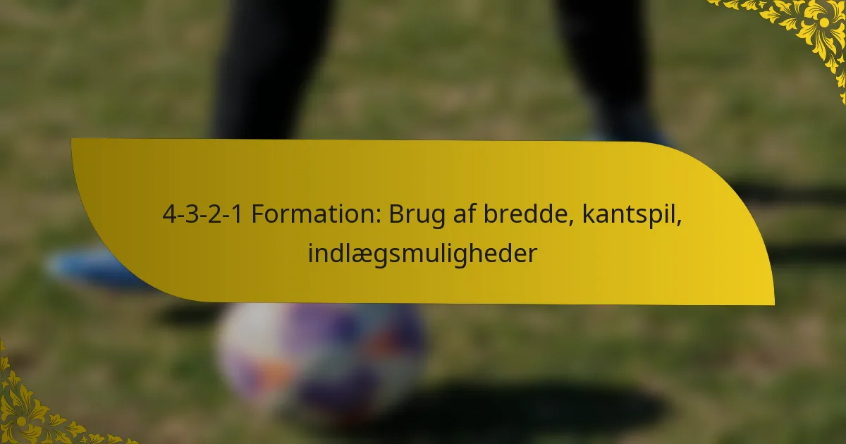 4-3-2-1 Formation: Brug af bredde, kantspil, indlægsmuligheder