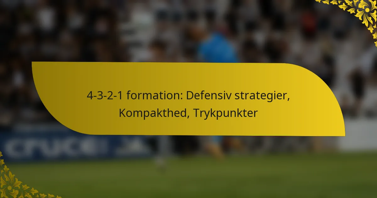 4-3-2-1 formation: Defensiv strategier, Kompakthed, Trykpunkter