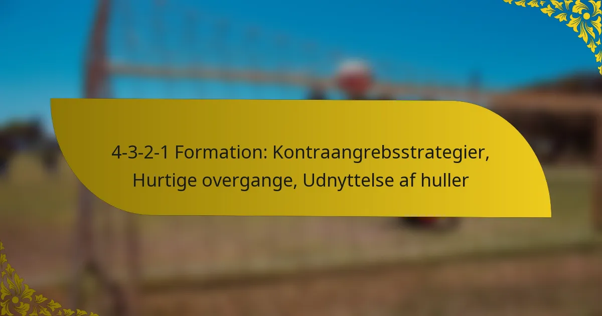 4-3-2-1 Formation: Kontraangrebsstrategier, Hurtige overgange, Udnyttelse af huller