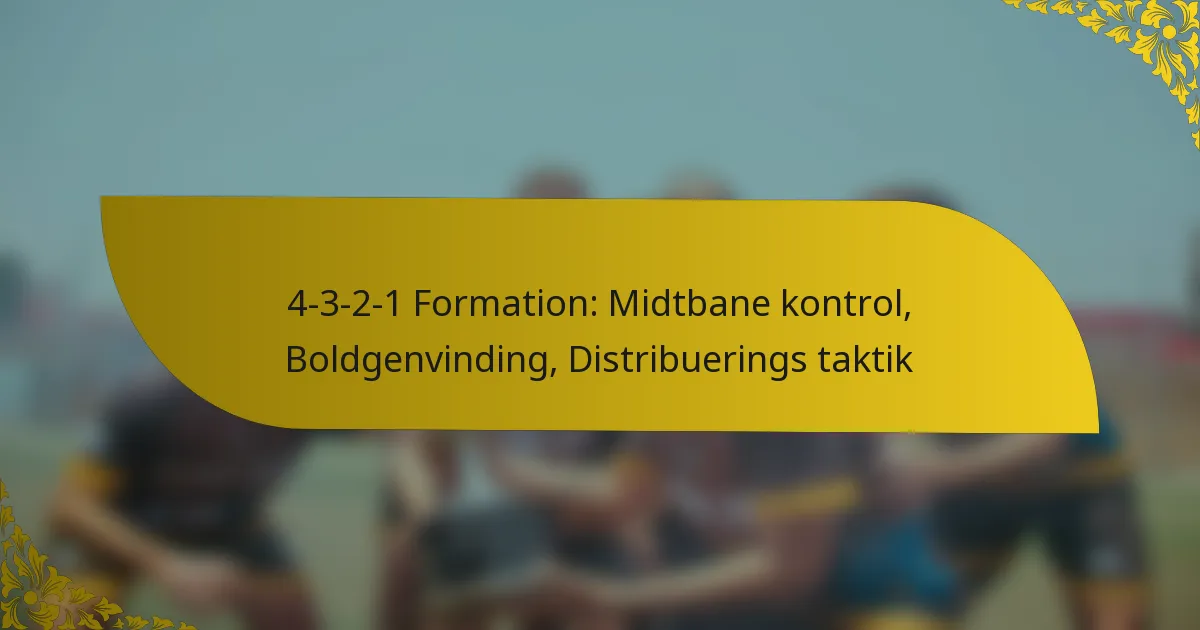 4-3-2-1 Formation: Midtbane kontrol, Boldgenvinding, Distribuerings taktik