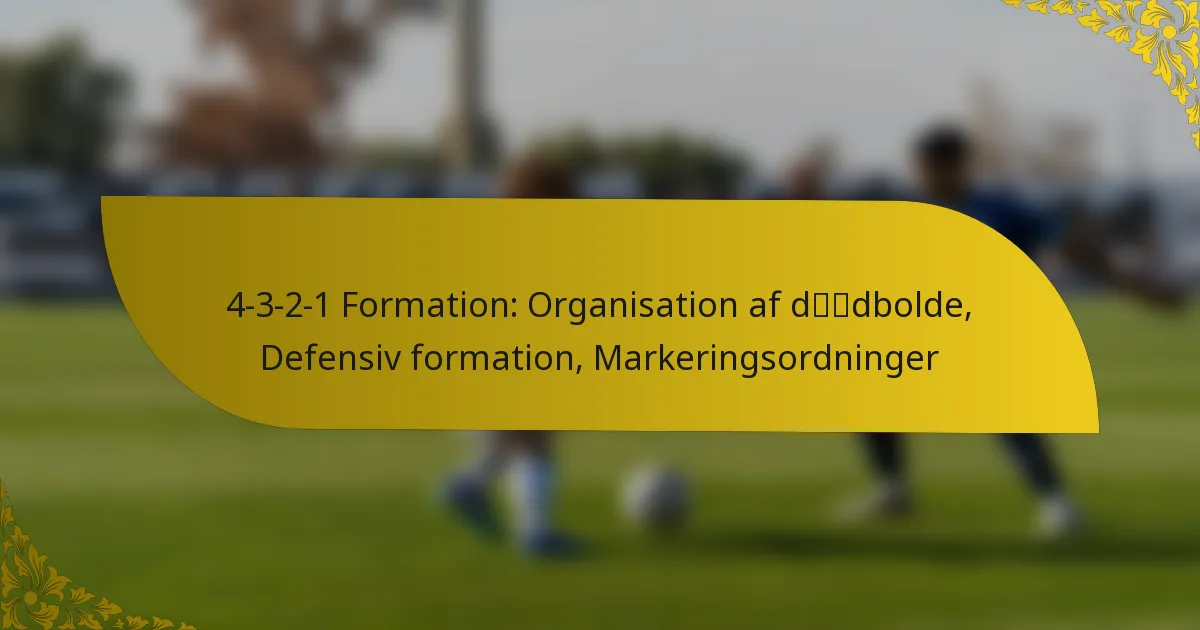 4-3-2-1 Formation: Organisation af dødbolde, Defensiv formation, Markeringsordninger