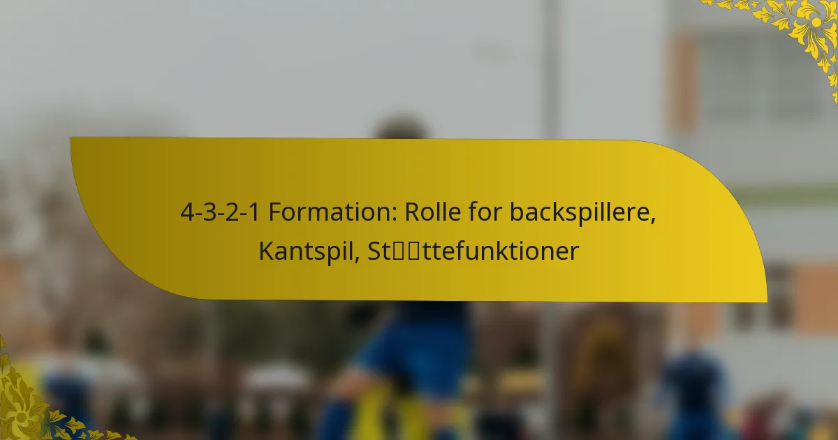 4-3-2-1 Formation: Rolle for backspillere, Kantspil, Støttefunktioner