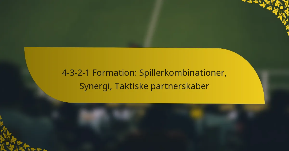 4-3-2-1 Formation: Spillerkombinationer, Synergi, Taktiske partnerskaber