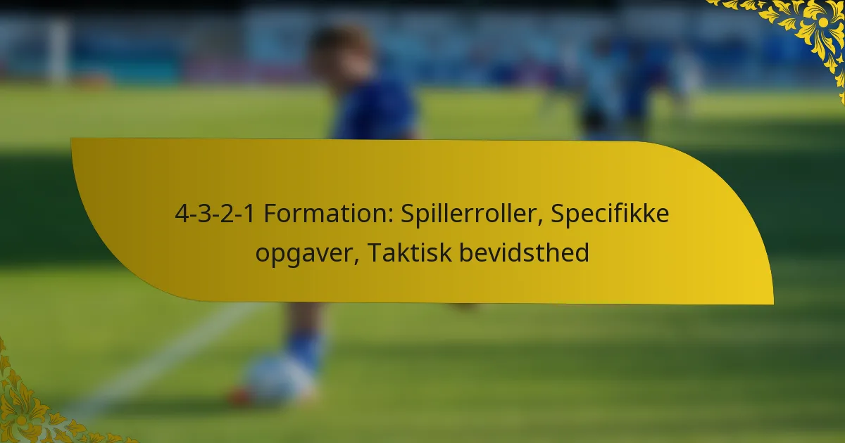 4-3-2-1 Formation: Spillerroller, Specifikke opgaver, Taktisk bevidsthed