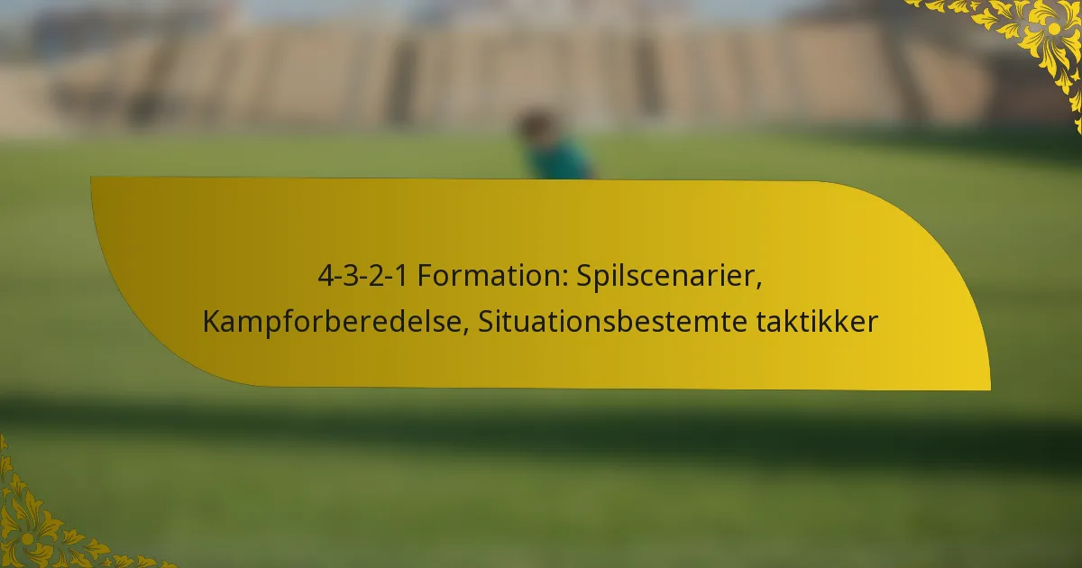 4-3-2-1 Formation: Spilscenarier, Kampforberedelse, Situationsbestemte taktikker