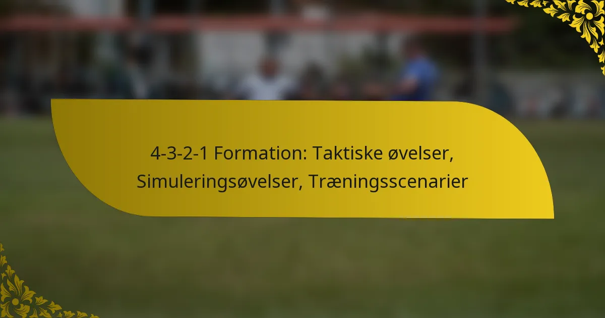 4-3-2-1 Formation: Taktiske øvelser, Simuleringsøvelser, Træningsscenarier