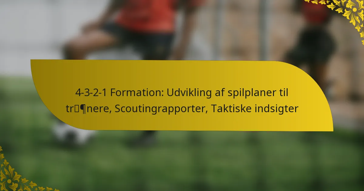 4-3-2-1 Formation: Udvikling af spilplaner til trænere, Scoutingrapporter, Taktiske indsigter