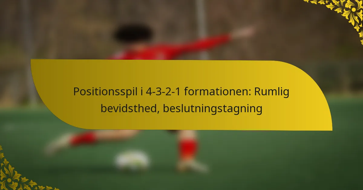 Positionsspil i 4-3-2-1 formationen: Rumlig bevidsthed, beslutningstagning