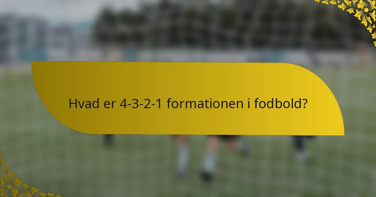 Hvad er 4-3-2-1 formationen i fodbold?