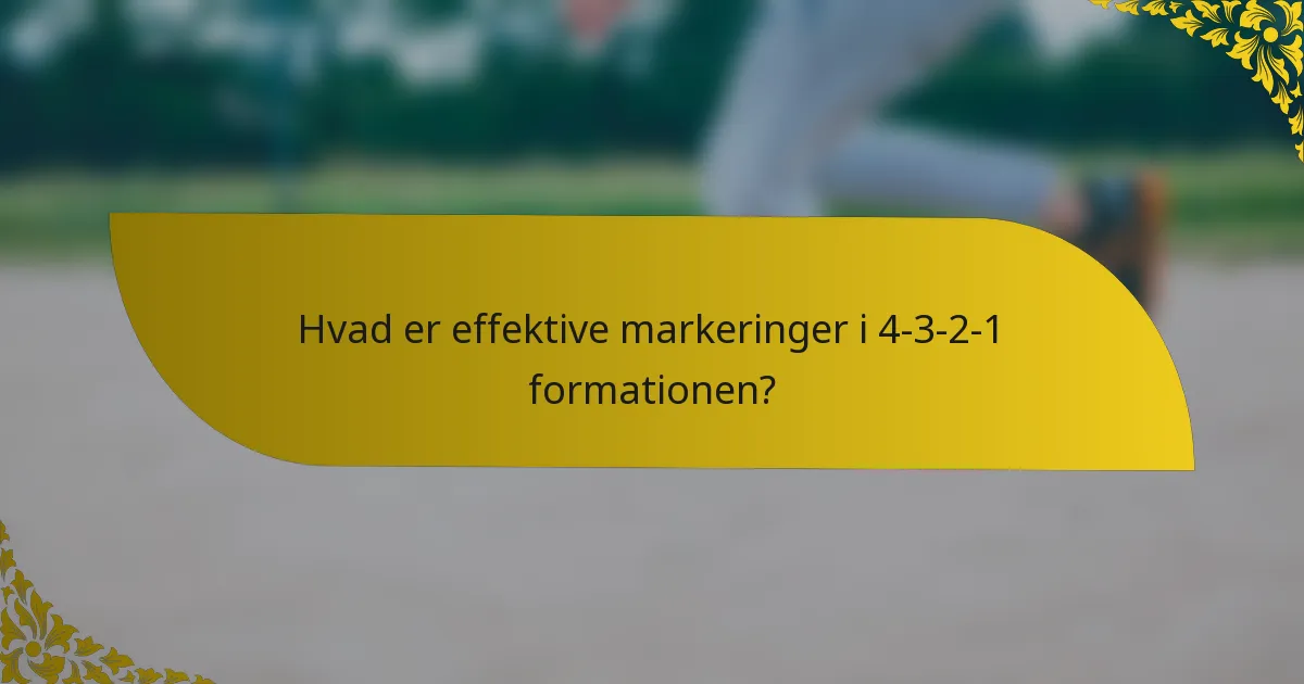 Hvad er effektive markeringer i 4-3-2-1 formationen?