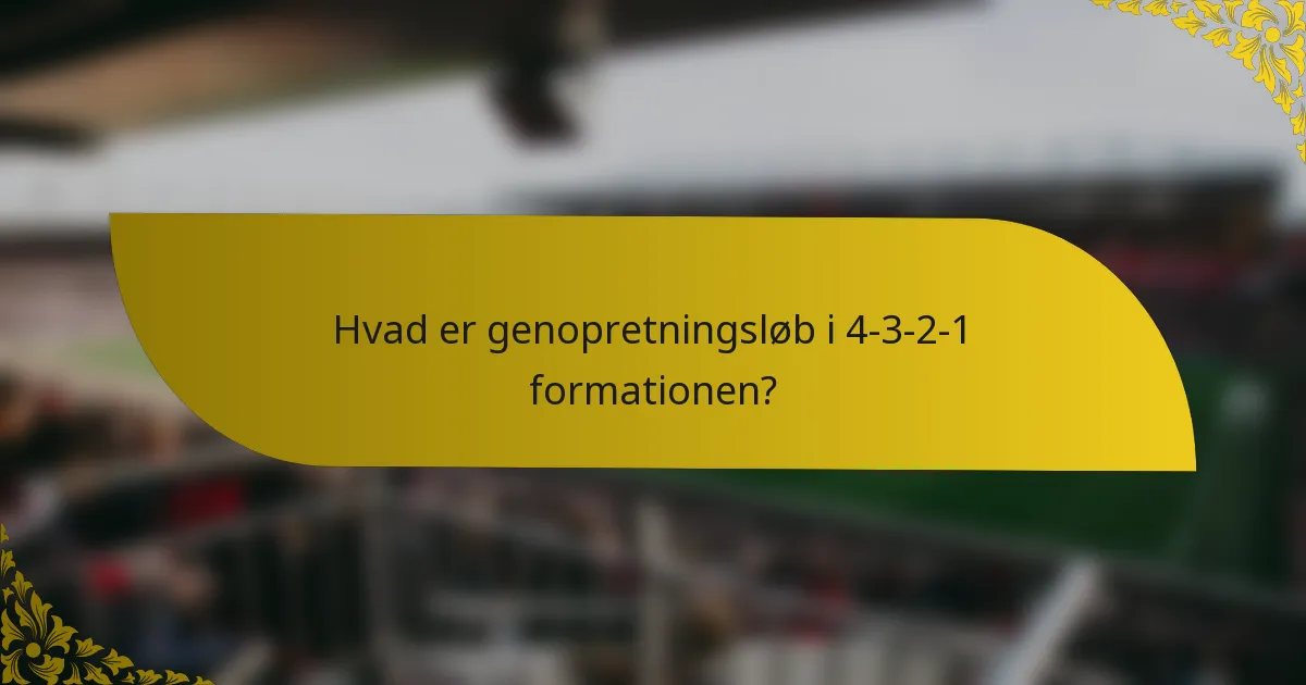 Hvad er genopretningsløb i 4-3-2-1 formationen?