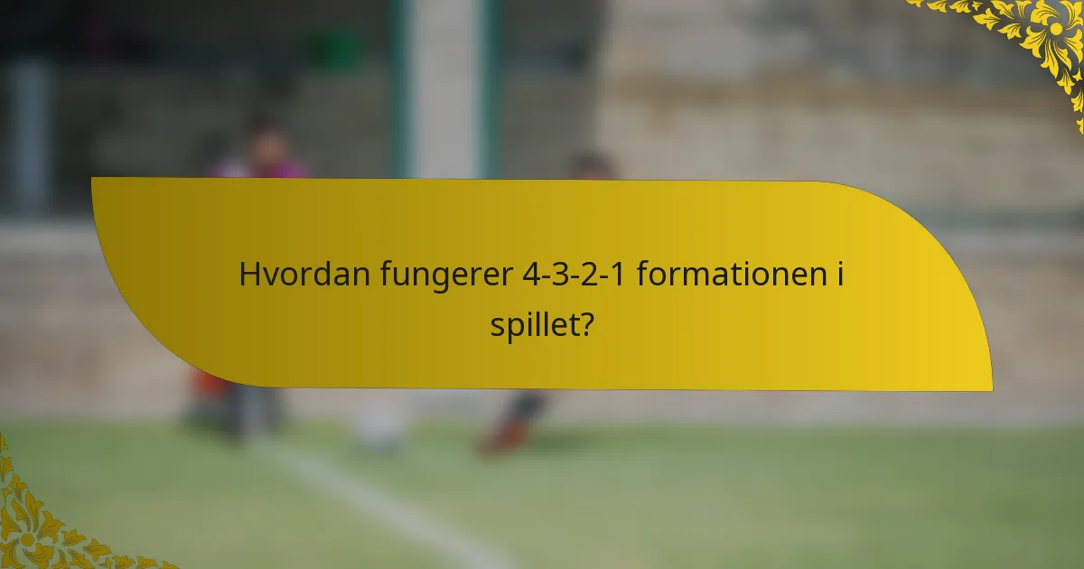 Hvordan fungerer 4-3-2-1 formationen i spillet?