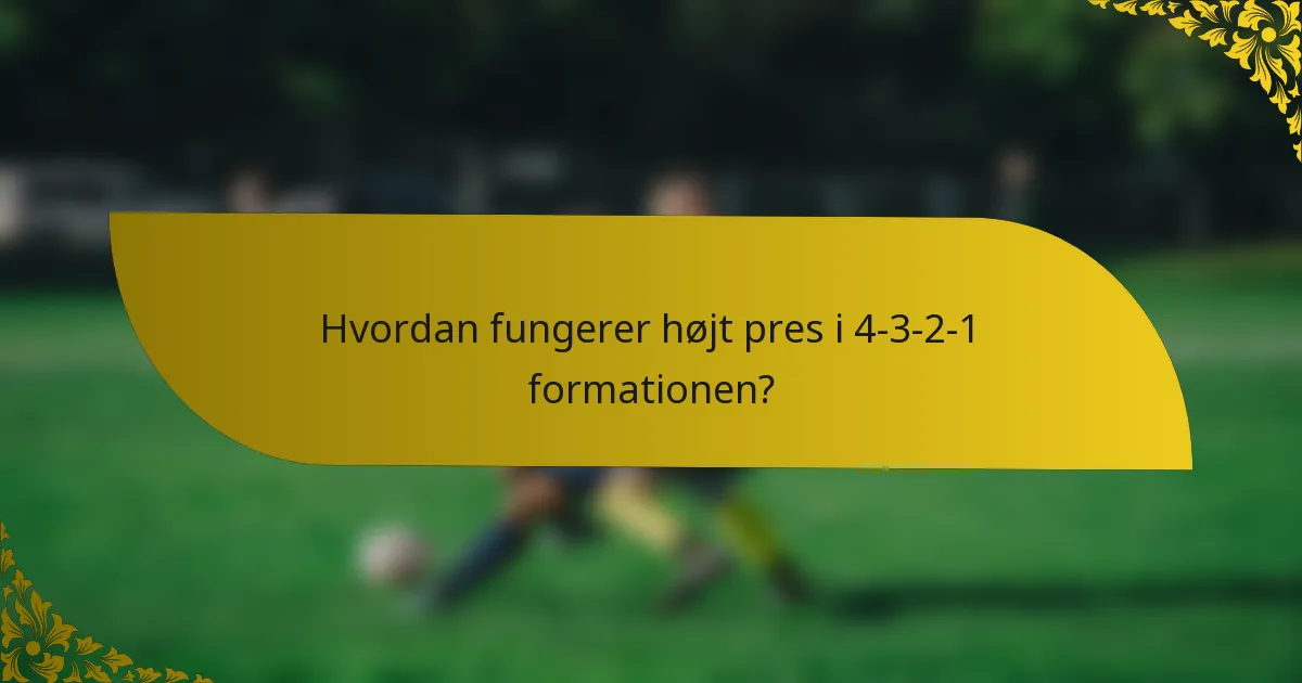 Hvordan fungerer højt pres i 4-3-2-1 formationen?