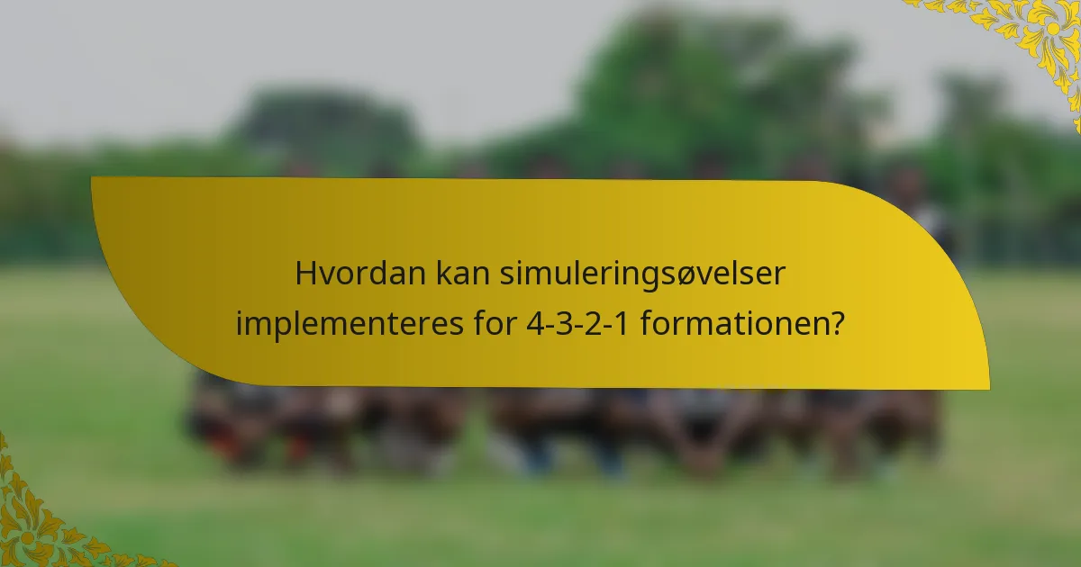 Hvordan kan simuleringsøvelser implementeres for 4-3-2-1 formationen?